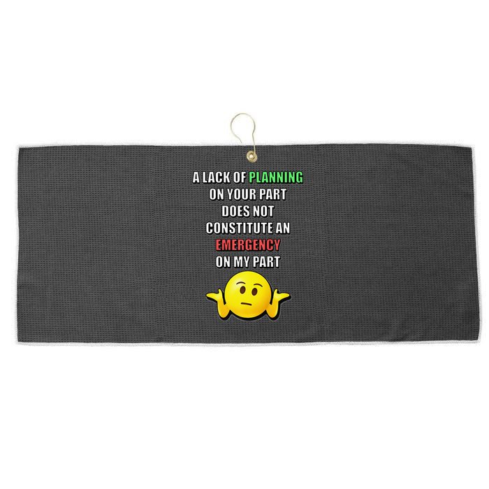 Funny A Lack Of Planning On Your Part Does Not Constitute Large Microfiber Waffle Golf Towel