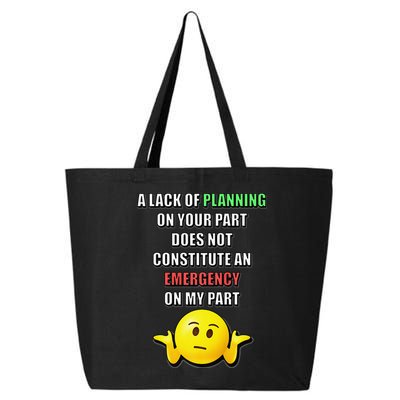 Funny A Lack Of Planning On Your Part Does Not Constitute 25L Jumbo Tote
