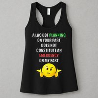 Funny A Lack Of Planning On Your Part Does Not Constitute Womens Tank Top