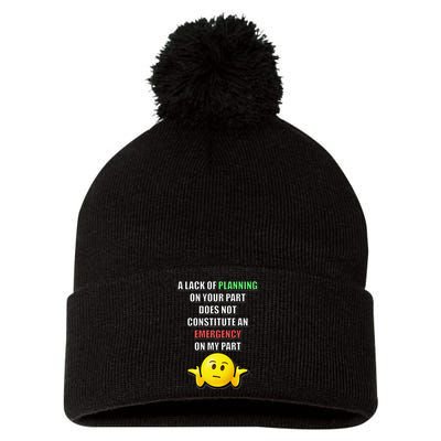 Funny A Lack Of Planning On Your Part Does Not Constitute Pom Pom 12in Knit Beanie