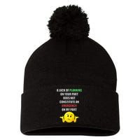 Funny A Lack Of Planning On Your Part Does Not Constitute Pom Pom 12in Knit Beanie