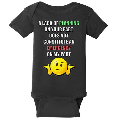 Funny A Lack Of Planning On Your Part Does Not Constitute Baby Bodysuit