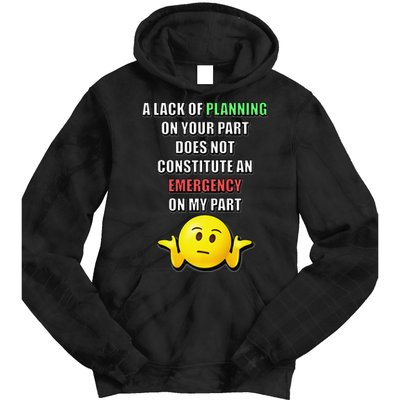 Funny A Lack Of Planning On Your Part Does Not Constitute Tie Dye Hoodie