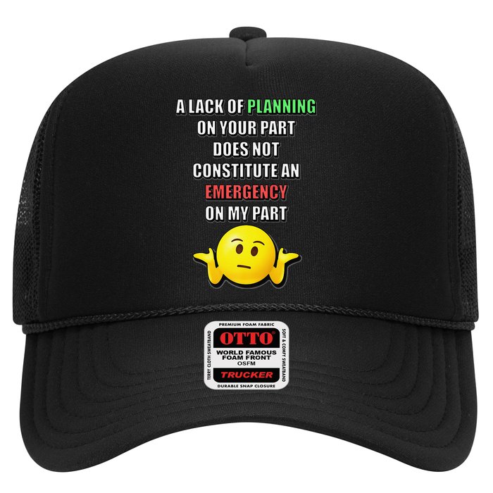 Funny A Lack Of Planning On Your Part Does Not Constitute Trucker Hat