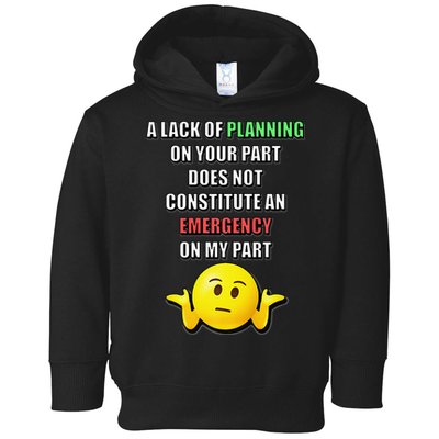 Funny A Lack Of Planning On Your Part Does Not Constitute Toddler Hoodie