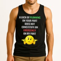 Funny A Lack Of Planning On Your Part Does Not Constitute Tank Top