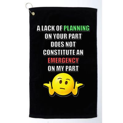 Funny A Lack Of Planning On Your Part Does Not Constitute Golf Towel
