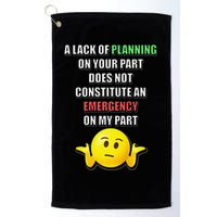 Funny A Lack Of Planning On Your Part Does Not Constitute Golf Towel