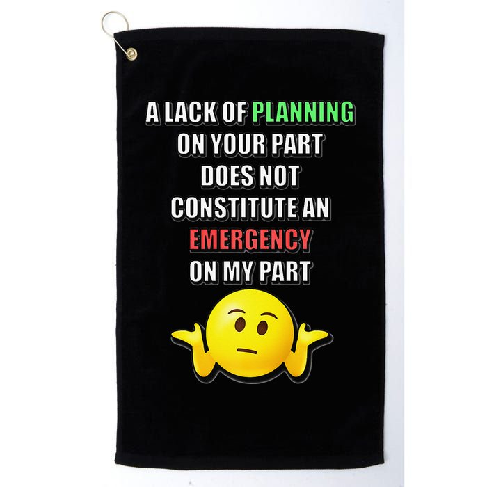Funny A Lack Of Planning On Your Part Does Not Constitute Golf Towel