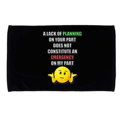 Funny A Lack Of Planning On Your Part Does Not Constitute Microfiber Hand Towel