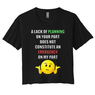 Funny A Lack Of Planning On Your Part Does Not Constitute Women's Crop Top Tee