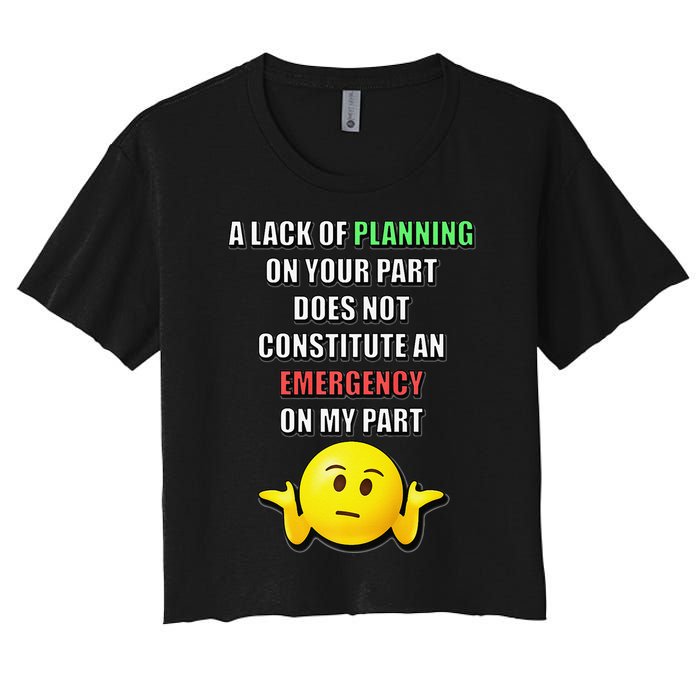 Funny A Lack Of Planning On Your Part Does Not Constitute Women's Crop Top Tee