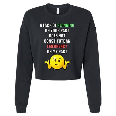 Funny A Lack Of Planning On Your Part Does Not Constitute Cropped Pullover Crew