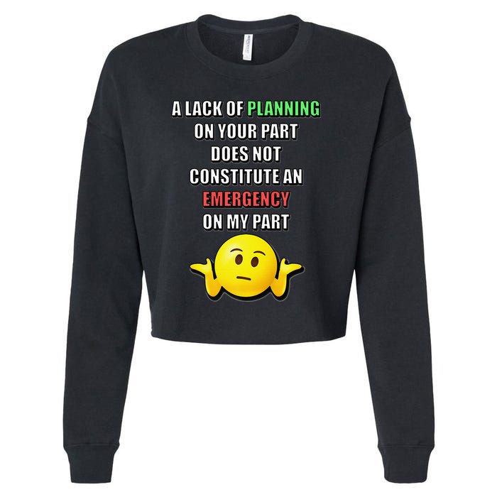 Funny A Lack Of Planning On Your Part Does Not Constitute Cropped Pullover Crew