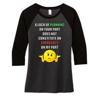 Funny A Lack Of Planning On Your Part Does Not Constitute Women's Tri-Blend 3/4-Sleeve Raglan Shirt