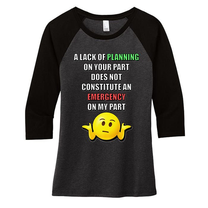 Funny A Lack Of Planning On Your Part Does Not Constitute Women's Tri-Blend 3/4-Sleeve Raglan Shirt