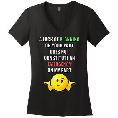 Funny A Lack Of Planning On Your Part Does Not Constitute Women's V-Neck T-Shirt