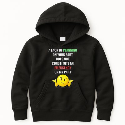 Funny A Lack Of Planning On Your Part Does Not Constitute Kids Hoodie