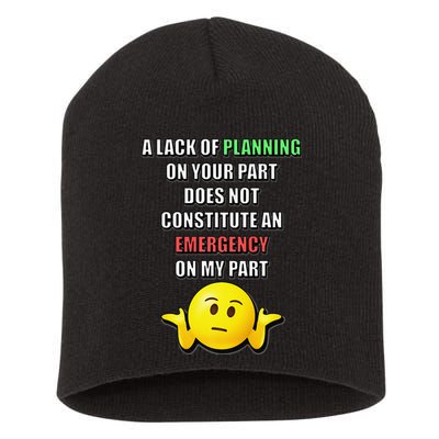 Funny A Lack Of Planning On Your Part Does Not Constitute Short Acrylic Beanie