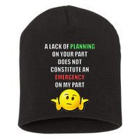 Funny A Lack Of Planning On Your Part Does Not Constitute Short Acrylic Beanie