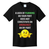 Funny A Lack Of Planning On Your Part Does Not Constitute Kids T-Shirt