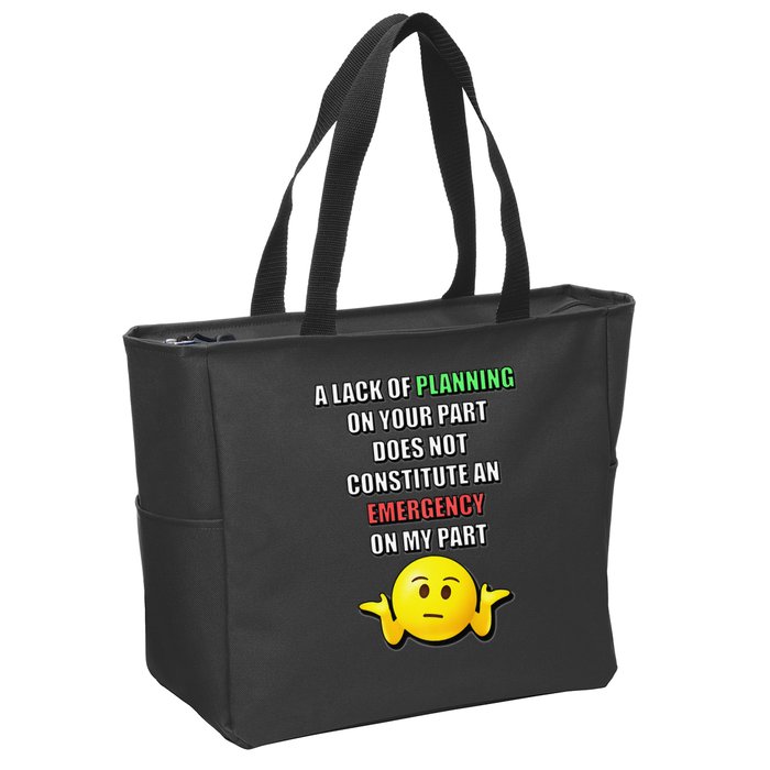 Funny A Lack Of Planning On Your Part Does Not Constitute Zip Tote Bag
