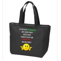 Funny A Lack Of Planning On Your Part Does Not Constitute Zip Tote Bag