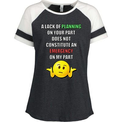 Funny A Lack Of Planning On Your Part Does Not Constitute Enza Ladies Jersey Colorblock Tee