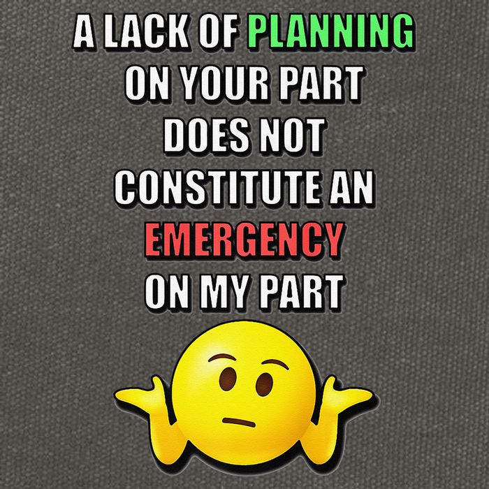 Funny A Lack Of Planning On Your Part Does Not Constitute Cotton Canvas Backpack