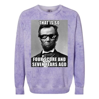 Funny Abe Lincoln That Is So Four Score And Seven Years Ago Colorblast Crewneck Sweatshirt