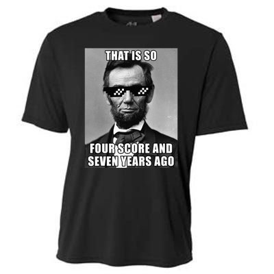 Funny Abe Lincoln That Is So Four Score And Seven Years Ago Cooling Performance Crew T-Shirt