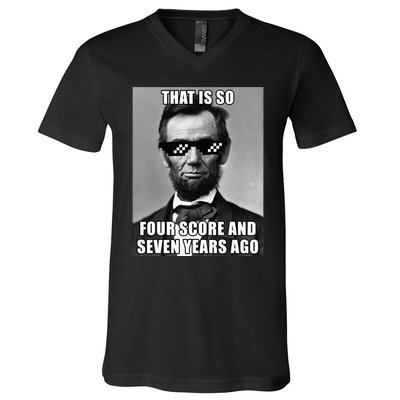 Funny Abe Lincoln That Is So Four Score And Seven Years Ago V-Neck T-Shirt