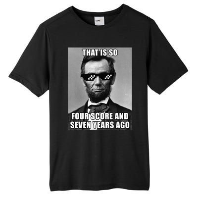 Funny Abe Lincoln That Is So Four Score And Seven Years Ago Tall Fusion ChromaSoft Performance T-Shirt