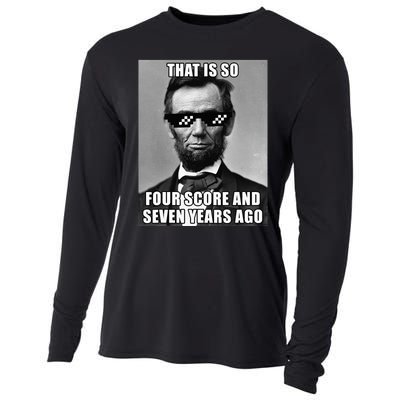 Funny Abe Lincoln That Is So Four Score And Seven Years Ago Cooling Performance Long Sleeve Crew