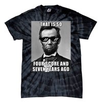 Funny Abe Lincoln That Is So Four Score And Seven Years Ago Tie-Dye T-Shirt