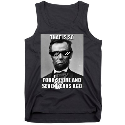 Funny Abe Lincoln That Is So Four Score And Seven Years Ago Tank Top