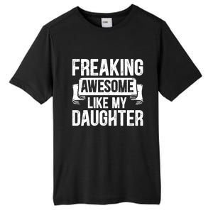 Freaking Awesome Like My Daughter Funny Gift Grandpa Dad Joke Great Gift Tall Fusion ChromaSoft Performance T-Shirt