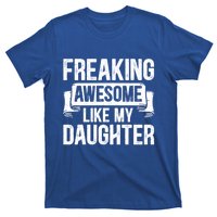 Freaking Awesome Like My Daughter Funny Gift Grandpa Dad Joke Great Gift T-Shirt