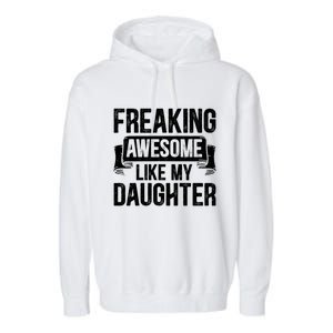 Freaking Awesome Like My Daughter Funny Gift Grandpa Dad Joke Great Gift Garment-Dyed Fleece Hoodie