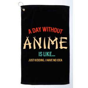 Funny Anime Lover A Day Without Anime Platinum Collection Golf Towel