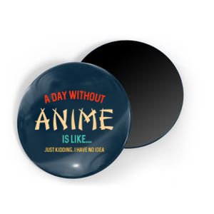 Funny Anime Lover A Day Without Anime Magnet