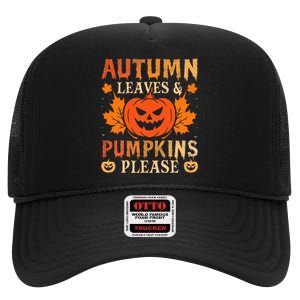 Fall Autumn Leaves & Pumpkin Please Halloween High Crown Mesh Back Trucker Hat