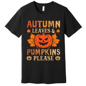 Fall Autumn Leaves & Pumpkin Please Halloween Premium T-Shirt