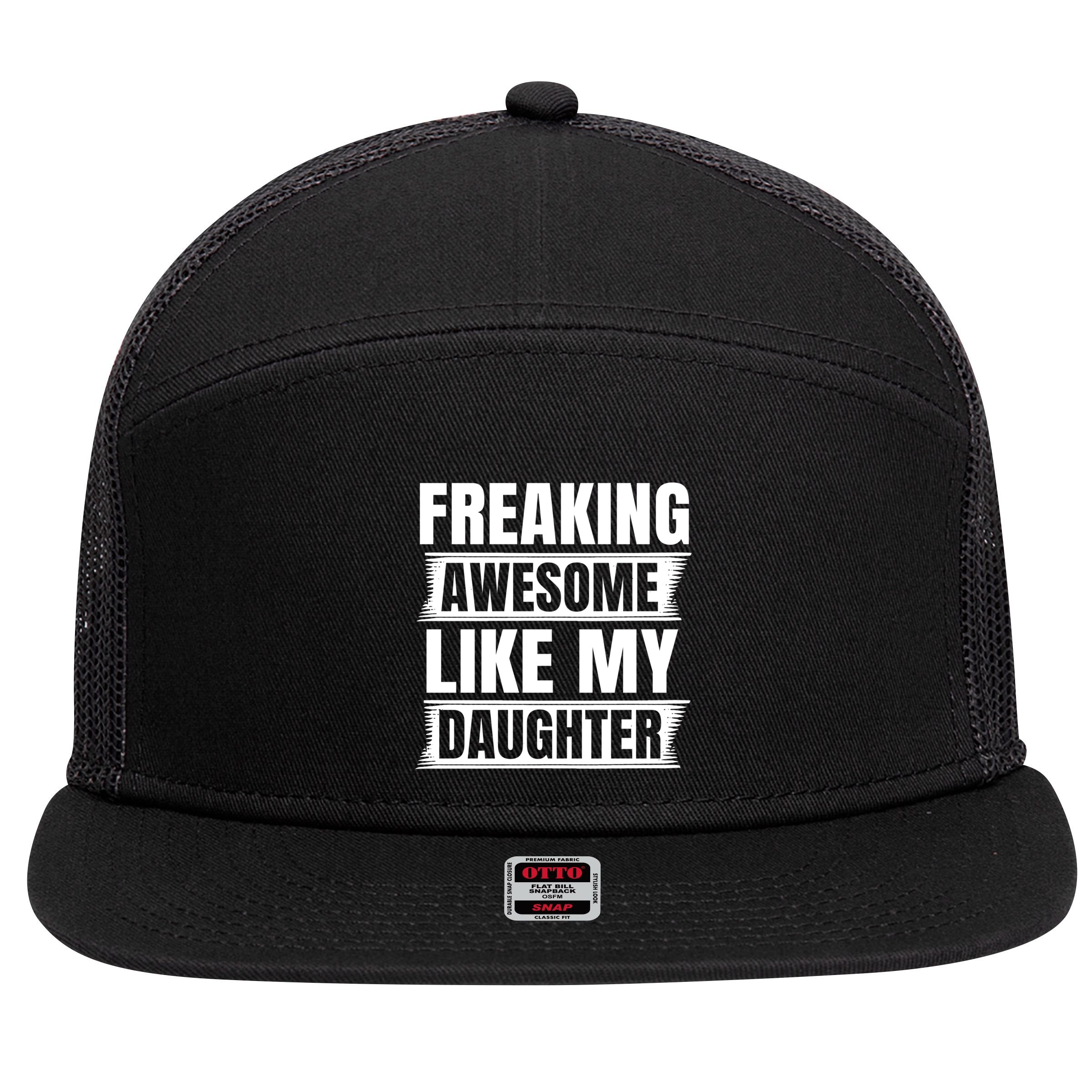 Freaking Awesome Like My Daughter Funny Fathers Day Dad Cool Gift 7 Panel Mesh Trucker Snapback Hat