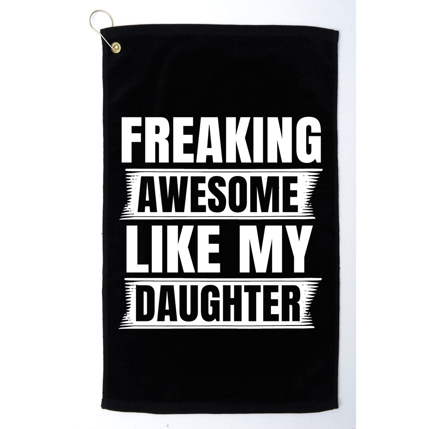 Freaking Awesome Like My Daughter Funny Fathers Day Dad Cool Gift Golf Towel