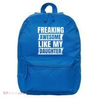 Freaking Awesome Like My Daughter Funny Fathers Day Dad Cool Gift 16 in Basic Backpack