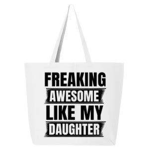 Freaking Awesome Like My Daughter Funny Fathers Day Dad Cool Gift 25L Jumbo Tote