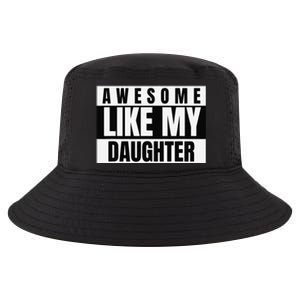 Funny Awesome Like My Daughter Funny FatherS Day Daughter Cool Comfort Performance Bucket Hat