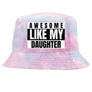 Funny Awesome Like My Daughter Funny FatherS Day Daughter Tie-Dyed Bucket Hat