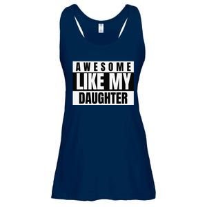 Funny Awesome Like My Daughter Funny FatherS Day Daughter Ladies Essential Flowy Tank